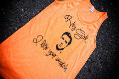 'Hey Girl, I like your Snatch.' Tank